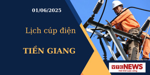 Lịch cúp điện hôm nay ngày 01/06/2025 tại Tiền Giang