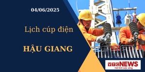 Lịch cúp điện hôm nay ngày 04/06/2025 tại Hậu Giang