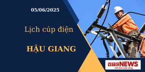 Lịch cúp điện hôm nay ngày 05/06/2025 tại Hậu Giang