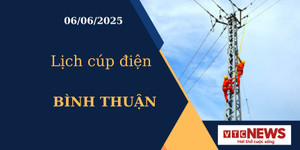 Lịch cúp điện hôm nay ngày 06/06/2025 tại Bình Thuận