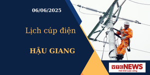 Lịch cúp điện hôm nay ngày 06/06/2025 tại Hậu Giang