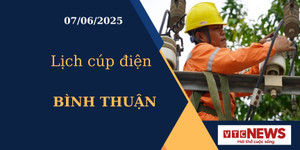 Lịch cúp điện hôm nay ngày 07/06/2025 tại Bình Thuận