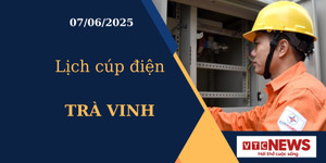 Lịch cúp điện hôm nay ngày 07/06/2025 tại Trà Vinh