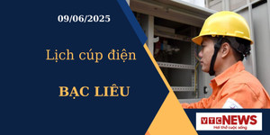 Lịch cúp điện hôm nay ngày 09/06/2025 tại Bạc Liêu