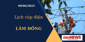 Lịch cúp điện hôm nay ngày 9/6/2025 tại Lâm Đồng