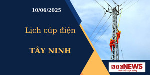Lịch cúp điện hôm nay ngày 10/6/2025 tại Tây Ninh