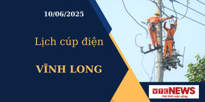Lịch cúp điện hôm nay ngày 10/6/2025 tại Vĩnh Long