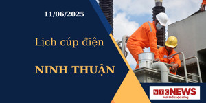 Lịch cúp điện hôm nay ngày 11/6/2025 tại Ninh Thuận