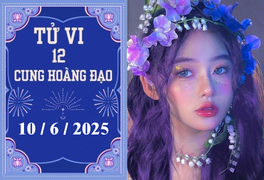 Tử vi 12 cung hoàng đạo ngày 10/6: Sư Tử may mắn, Xử Nữ ổn định