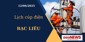 Lịch cúp điện hôm nay ngày 12/6/2025 tại Bạc Liêu