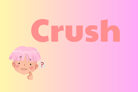 99% người không biết nghĩa thực của từ 'Crush'