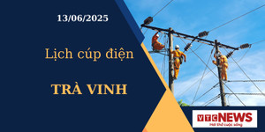 Lịch cúp điện hôm nay ngày 13/6/2025 tại Trà Vinh