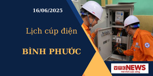 Lịch cúp điện hôm nay ngày 16/6/2025 tại Bình Phước