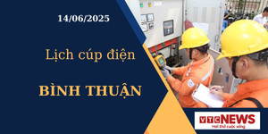 Lịch cúp điện hôm nay ngày 14/6/2025 tại Bình Thuận