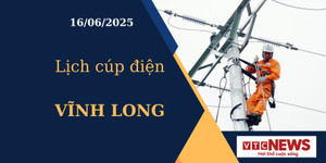 Lịch cúp điện hôm nay ngày 16/6/2025 tại Vĩnh Long