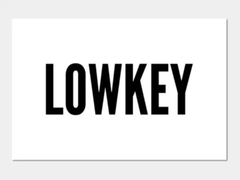 Giới trẻ nói về 'Lowkey' mỗi ngày nhưng không hiểu nghĩa thực là gì