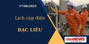 Lịch cúp điện hôm nay ngày 17/6/2025 tại Bạc Liêu