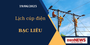 Lịch cúp điện hôm nay ngày 19/6/2025 tại Bạc Liêu