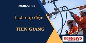 Lịch cúp điện hôm nay ngày 20/6/2025 tại Tiền Giang