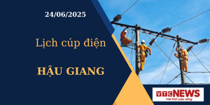 Lịch cúp điện hôm nay ngày 24/6/2025 tại Hậu Giang
