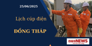 Lịch cúp điện hôm nay ngày 25/6/2025 tại Đồng Tháp