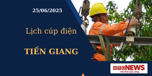 Lịch cúp điện hôm nay ngày 25/6/2025 tại Tiền Giang