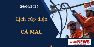 Lịch cúp điện hôm nay ngày 26/6/2025 tại Cà Mau
