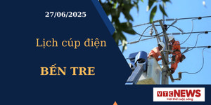 Lịch cúp điện hôm nay ngày 27/6/2025 tại Bến Tre