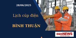 Lịch cúp điện hôm nay ngày 28/6/2025 tại Bình Thuận