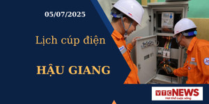 Lịch cúp điện hôm nay ngày 5/7/2025 tại Hậu Giang