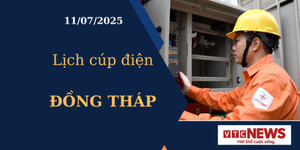 Lịch cúp điện hôm nay ngày 11/07/2025 tại Đồng Tháp