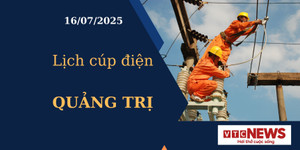 Lịch cúp điện hôm nay ngày 16/07/2025 tại Quảng Trị