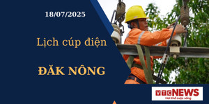 Lịch cúp điện hôm nay ngày 18/07/2025 tại Đăk Nông