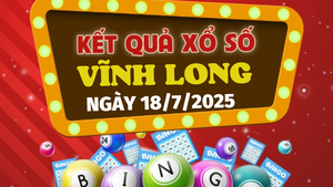 Kết quả xổ số Vĩnh Long hôm nay 18/7/2025 - XSVL 18/7