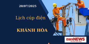 Lịch cúp điện hôm nay ngày 20/07/2025 tại Khánh Hòa