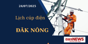 Lịch cúp điện hôm nay ngày 24/7/2025 tại Đăk Nông