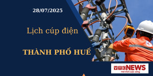Lịch cúp điện hôm nay ngày 28/7/2025 tại Thành phố Huế