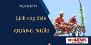 Lịch cúp điện hôm nay ngày 29/7/2025 tại Quảng Ngãi