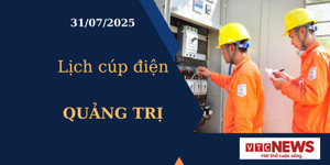 Lịch cúp điện hôm nay ngày 31/7/2025 tại Quảng Trị