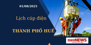 Lịch cúp điện hôm nay ngày 1/8/2025 tại Thành Phố Huế