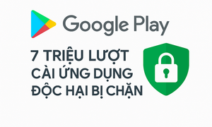 Công nghệ 7/8: Ngăn chặn 7 triệu lượt cài ứng dụng độc hại từ tháng 6/2025
