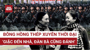 ‘Giặc đến nhà, đàn bà cũng đánh’: Chân dung “bông hồng thép” xuyên thời đại 
