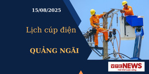 Lịch cúp điện hôm nay ngày 15/8/2025 tại Quảng Ngãi