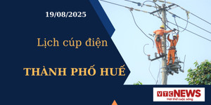 Lịch cúp điện hôm nay ngày 19/08/2025 tại Thành phố Huế