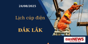 Lịch cúp điện hôm nay ngày 24/08/2025 tại Đắk Lắk