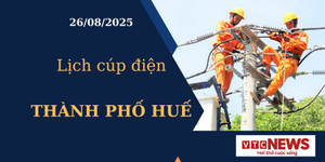 Lịch cúp điện hôm nay ngày 26/08/2025 tại Thành phố Huế