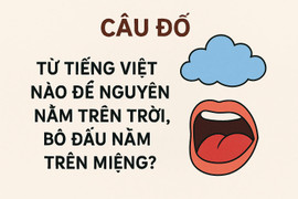 Từ Tiếng Việt nào để nguyên nằm trên trời, bỏ đầu nằm trong miệng?