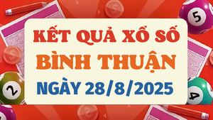 Kết quả xổ số Bình Thuận hôm nay 28/8/2025 - XSBTH 28/8 