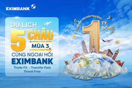 Giao dịch ngoại tệ cùng Eximbank chinh phục hành trình 5 châu