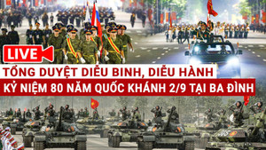 Trực tiếp: Tổng duyệt cấp Nhà nước diễu binh, diễu hành mừng Quốc khánh